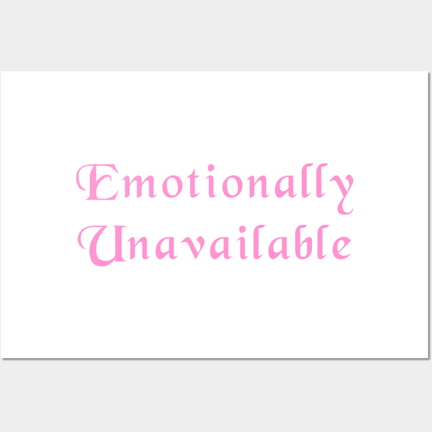 Emotionally Unavailable Wall Art by LoveLynx